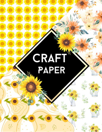 Libro: Sunflower Scrapbook Paper: Printed Double Sided Craft