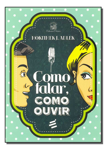 Libro Como Falar, Como Ouvir De Adler, Mortimer J. E Realiza