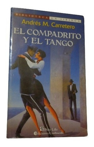 El Compadrito Y El Tango. Andrés M. Carretero. Peña L&-.