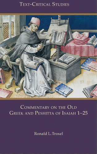 Commentary On The Old Greek And Peshitta Of Isaiah 1-25, De Troxel, Ronald L.. Editorial Soc Of Biblical Literature, Tapa Dura En Inglés