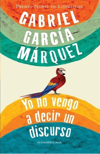 Yo No Vengo A Decir Un Discurso - Garcia Marquez, Gabriel