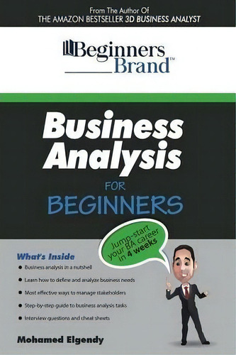 Business Analysis For Beginners : Jump-start Your Ba Career In Four Weeks, De Mohamed Elgendy. Editorial Outskirts Press, Tapa Blanda En Inglés, 2014