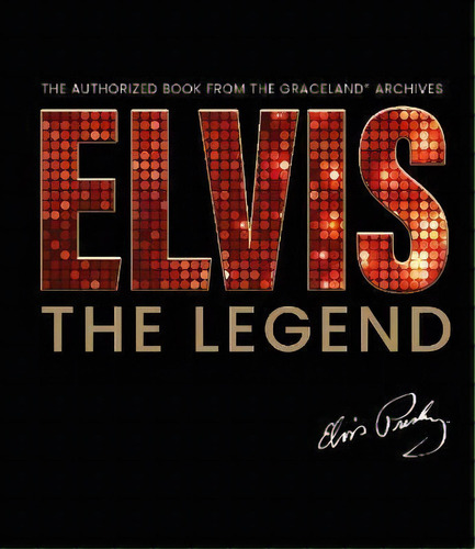 Elvis - The Legend : The Authorized Book From The Official Graceland Archive, De Gillian G. Gaar. En Inglés