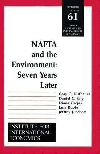 Nafta And The Environnment - Seven Years Later, De Daniel C. Esty. Editorial Peterson Institute For International Economics, Tapa Blanda En Inglés