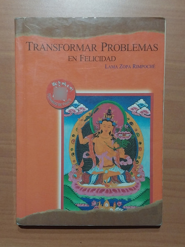 Transformar Problemas En Felicidad. Lama Zopa Rimpoché