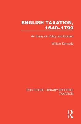 Libro English Taxation, 1640-1799: An Essay On Policy And...