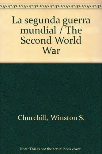 Segunda Guerra Mundial, La - Winston S. Churchill
