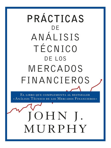 Prácticas De Análisis De Mercados Financieros - John Murphy