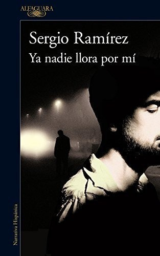Ya Nadie Llora Por Mi / Nobody Cries For Me Anymore, De Ramirez, Ser. Editorial Alfaguara En Español
