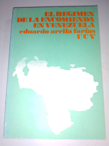 El Régimen De La Encomienda En Venezuela Eduardo Arcila Farí