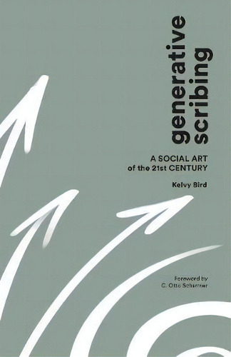 Generative Scribing : A Social Art Of The 21st Century, De Kelvy Bird. Editorial Pi Press, Tapa Blanda En Inglés