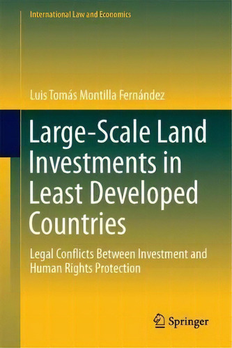 Large-scale Land Investments In Least Developed Countries, De Luis Tomã¡s Montilla Fernã¡ndez. Editorial Springer International Publishing Ag, Tapa Dura En Inglés