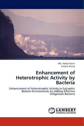 Enhancement Of Heterotrophic Activity By Bacteria, De Md Abdul Karim. Editorial Lap Lambert Academic Publishing, Tapa Blanda En Inglés