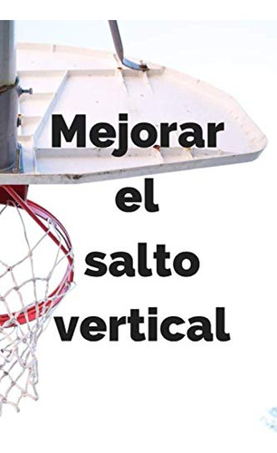 Mejorar El Salto Vertical: Programa De Capacitacion Semanal