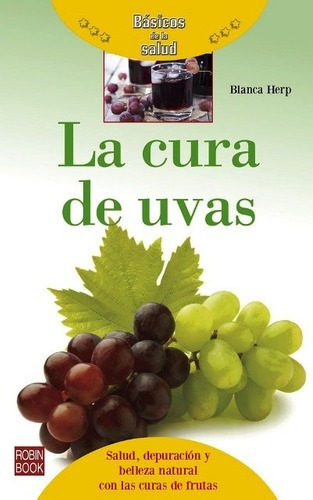 La Cura De Las Uvas - Salud, Depuración Y Belleza