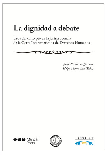La Dignidad A Debate, De Lafferriere, Jorge Nicolás; Lell, Helga (eds.). Editorial Marcial Pons, Tapa Blanda En Español, 2021
