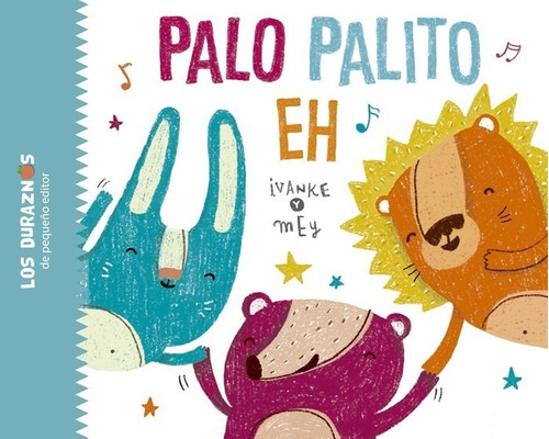 Palo Palito Eh - Ivanke Y Mey - Los Duraznos Pequeño Editor