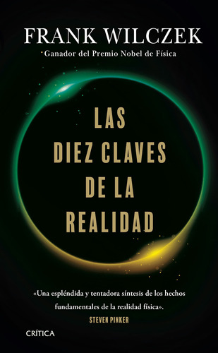 Las diez claves de la realidad, de Wilczek, Frank. Serie Drakontos Editorial Crítica México, tapa blanda en español, 2022