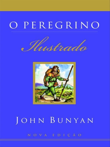 O Peregrino Ilustrado, De Bunyan, John. Editora Mundo Cristão, Capa Mole, Edição 2ª Edição - 2008 Em Português