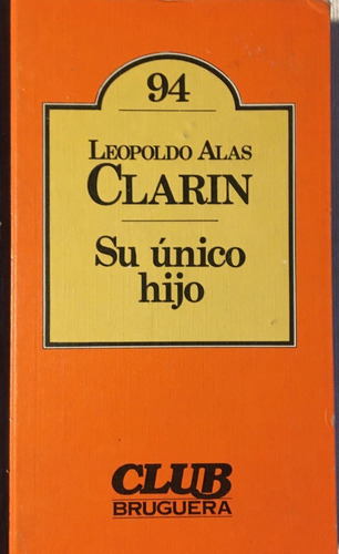 Libro Novela Su Unico Hijo Leopoldo Alas Bruguera
