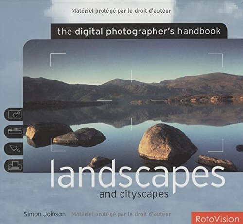 Digital Photographer's Handbook: Landscapes And Cityscapes