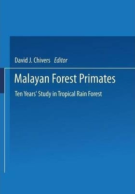 Malayan Forest Primates - David J. Chivers (paperback)