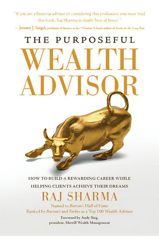 The Purposeful Wealth Advisor: How To Build A Rewarding Career While Helping Clients Achieve Thei..., De Sharma, Raj. Editorial Amplify Pub Group, Tapa Dura En Inglés