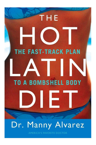 Libro: La Dieta Latina Caliente: La Vía Rápida Hacia Un