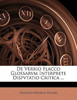 Libro De Verrio Flacco Glossarvm Interprete Dispvtatio Cr...