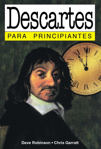 Descartes Para Principiantes - Dave Robinson - Chris Garrat