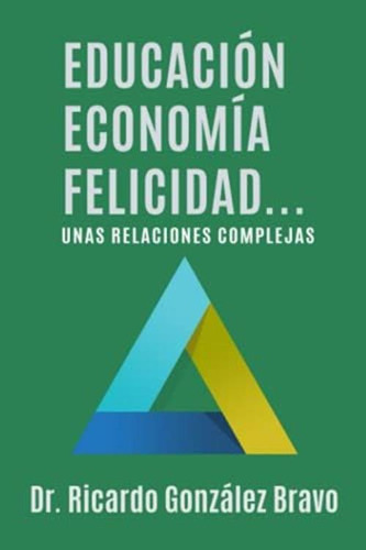 Libro: Educación, Economía, Felicidad: Unas Relaciones