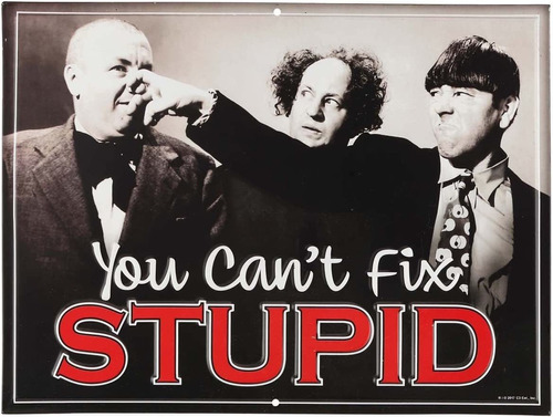 The Three Stooges You Can39t Fix Stupid L Sign  Arte De...