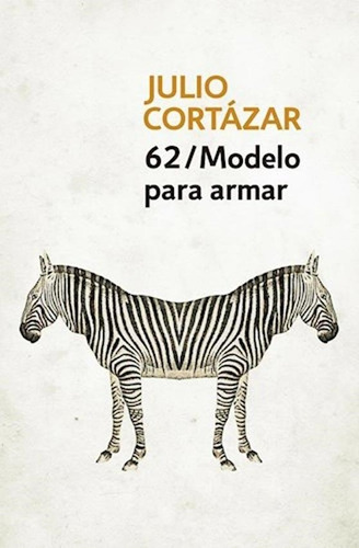 62 / Modelo Para Armar - Julio Cortazar