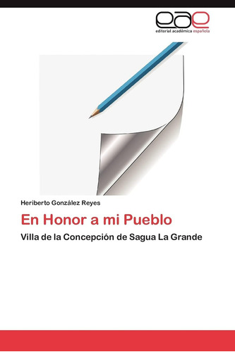 Libro: En Honor A Mi Pueblo: Villa De La Concepción De Sagua