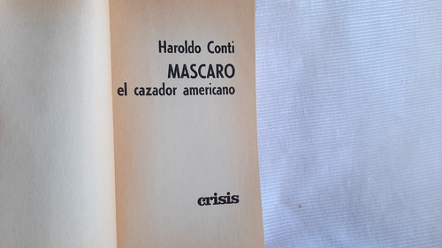 Imagen 3 de 5 de Mascaro El Cazador Americano 1a Edicion Haroldo Conti Crisis