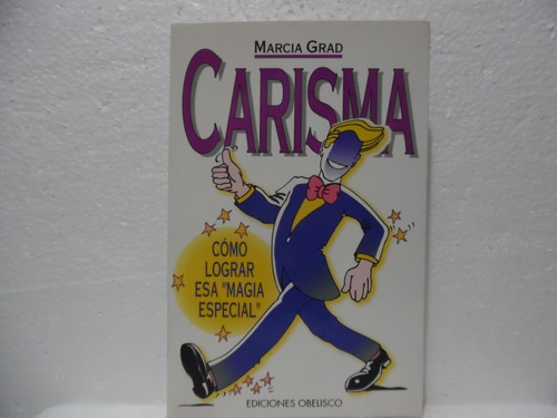 Carisma Cómo Lograr Esa Magia Especial/marcia Grad/obelisco 