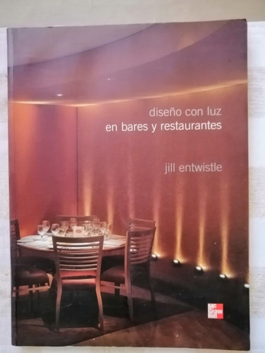 Diseño Con Luz En Bares Y Restaurantes - Jill Entwistle 