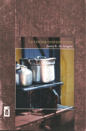 La Cocina De Costa Rica (recetario / Nuevo) Juana De Aragón