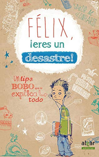 Félix, ! Eres Un Desastre !: 1, De Jakob Musash Leonhardt. Editorial Algar, Tapa Pasta Dura, Edición 1 En Español, 2014