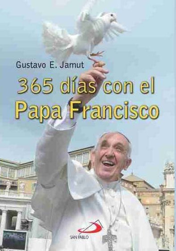 365 Días Con El Papa Francisco, De Gustavo Jamut. Editorial San Pablo, Tapa Blanda En Español, 2015