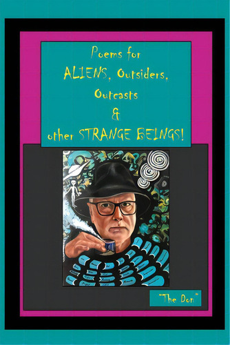 Poems For Aliens, Outsiders, Outcasts & Other Strange Beings!, De Radice, Don Vito. Editorial Lightning Source Inc, Tapa Blanda En Inglés