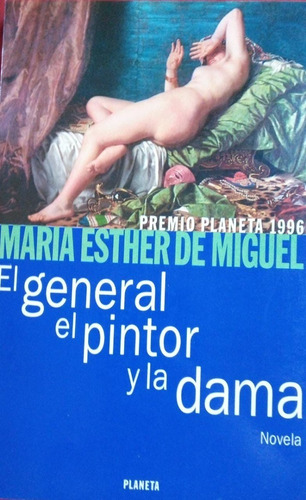 El General El Pintor Y La Dama Esther De Miguel Planeta