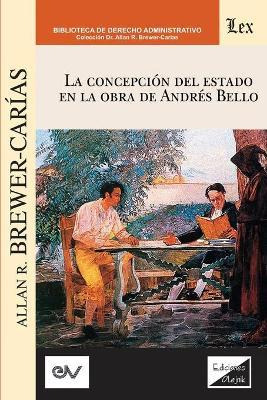 Libro La Concepcion Del Estado En La Obra De Andres Bello...