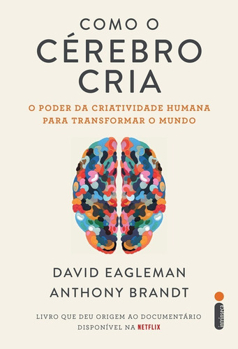 Como o Cérebro Cria: O Poder Da Criatividade Humana Para Transformar o Mundo, de Eagleman, David. Editora Intrínseca Ltda., capa mole em português, 2020