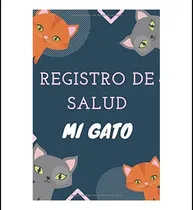 Comprar Libro: Mi Gato : Registro De Salud: Libro De Salud Cuaderno