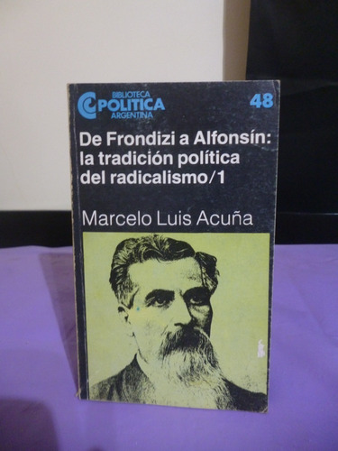 De Frondizi A Alfonsín. Tomo 1 - M. L. Acuña (ver Detalle)