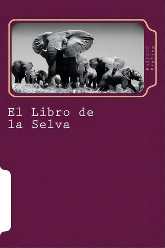El Libro De La Selva, De Rudyard Kipling. Editorial Createspace Independent Publishing Platform, Tapa Blanda En Español