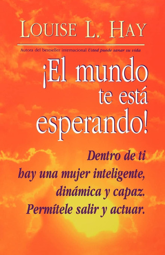 Libro : El Mundo Te Esta Esperando - Hay, Louise