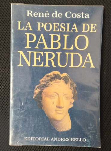 La Poesía De Pablo Neruda René De Costa 1993 162p Estudio