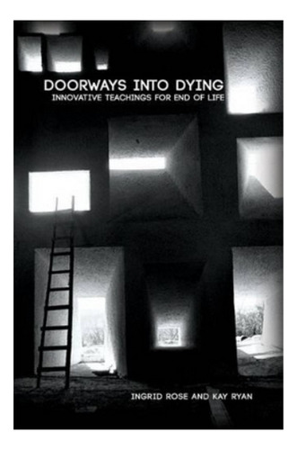 Doorways Into Dying: Innovative Teachings For End Of Li. Ebs